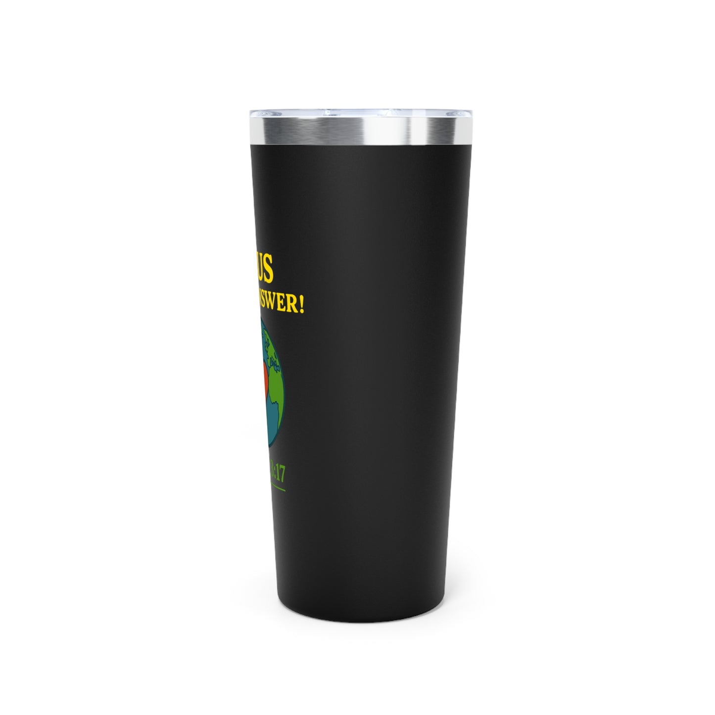 Copper Tumbler 22oz, Jesus is the Answer! Tumbler, John 3:17