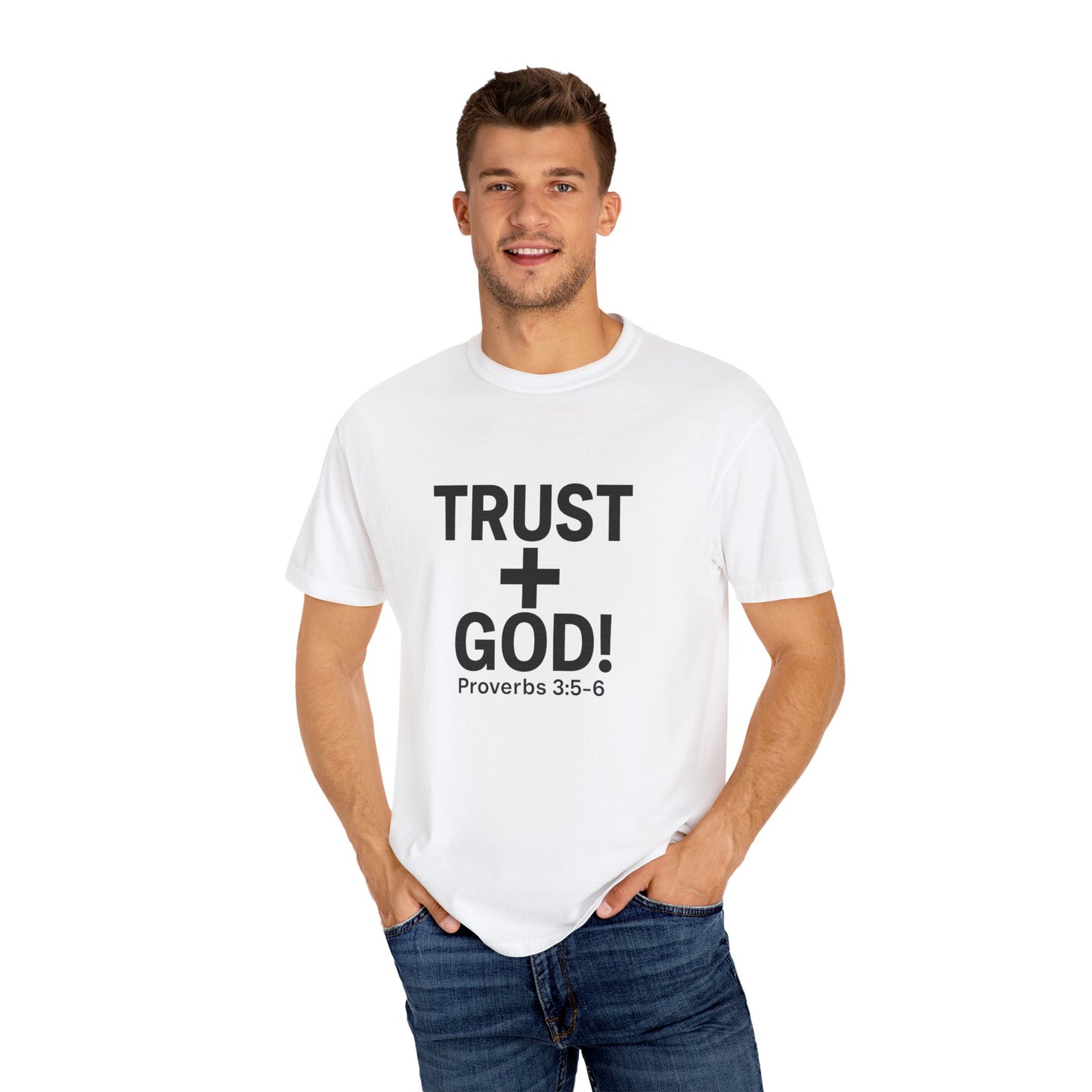 Trust God Garment-Dyed T-shirt, Proverbs 3:5-6