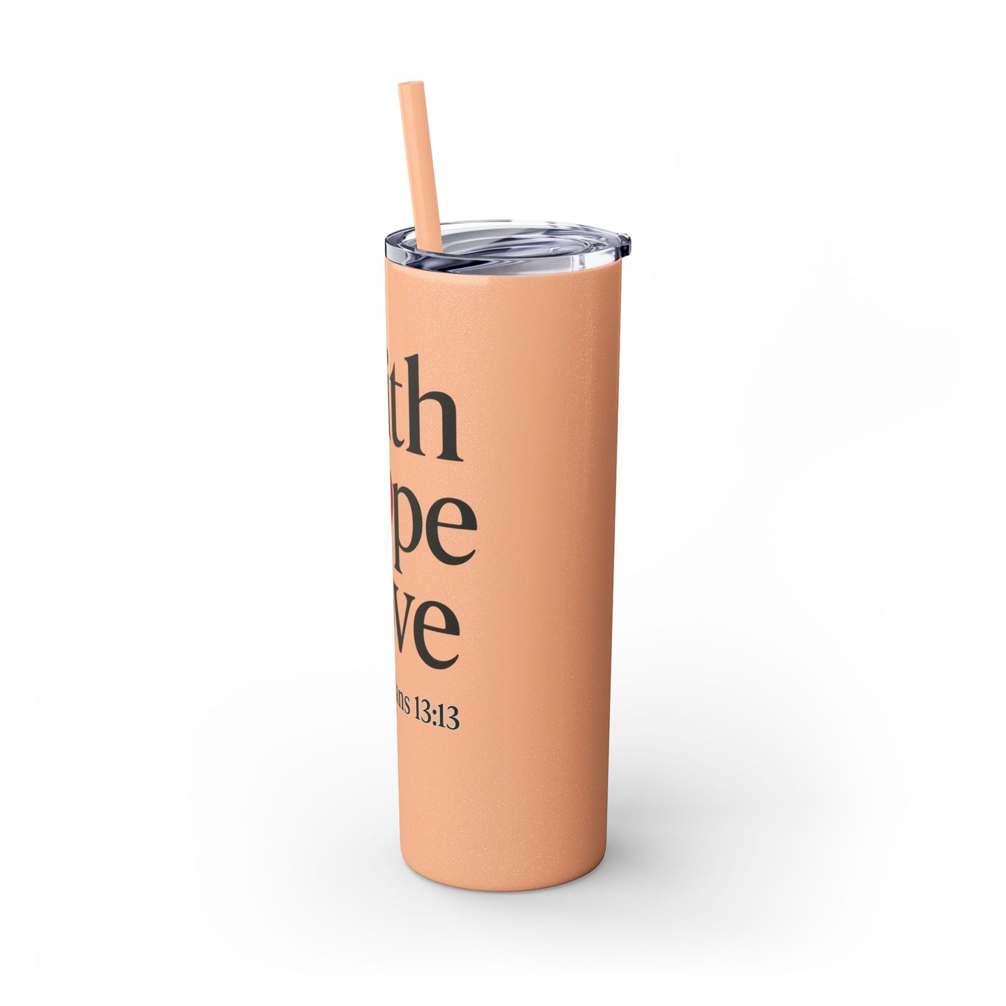 Faith Hope Love Tumbler, 1 Corinthians 13:13, Inspirational Drinkware Gift, 20oz Skinny Cup, The Perfect Motivational Water Bottle