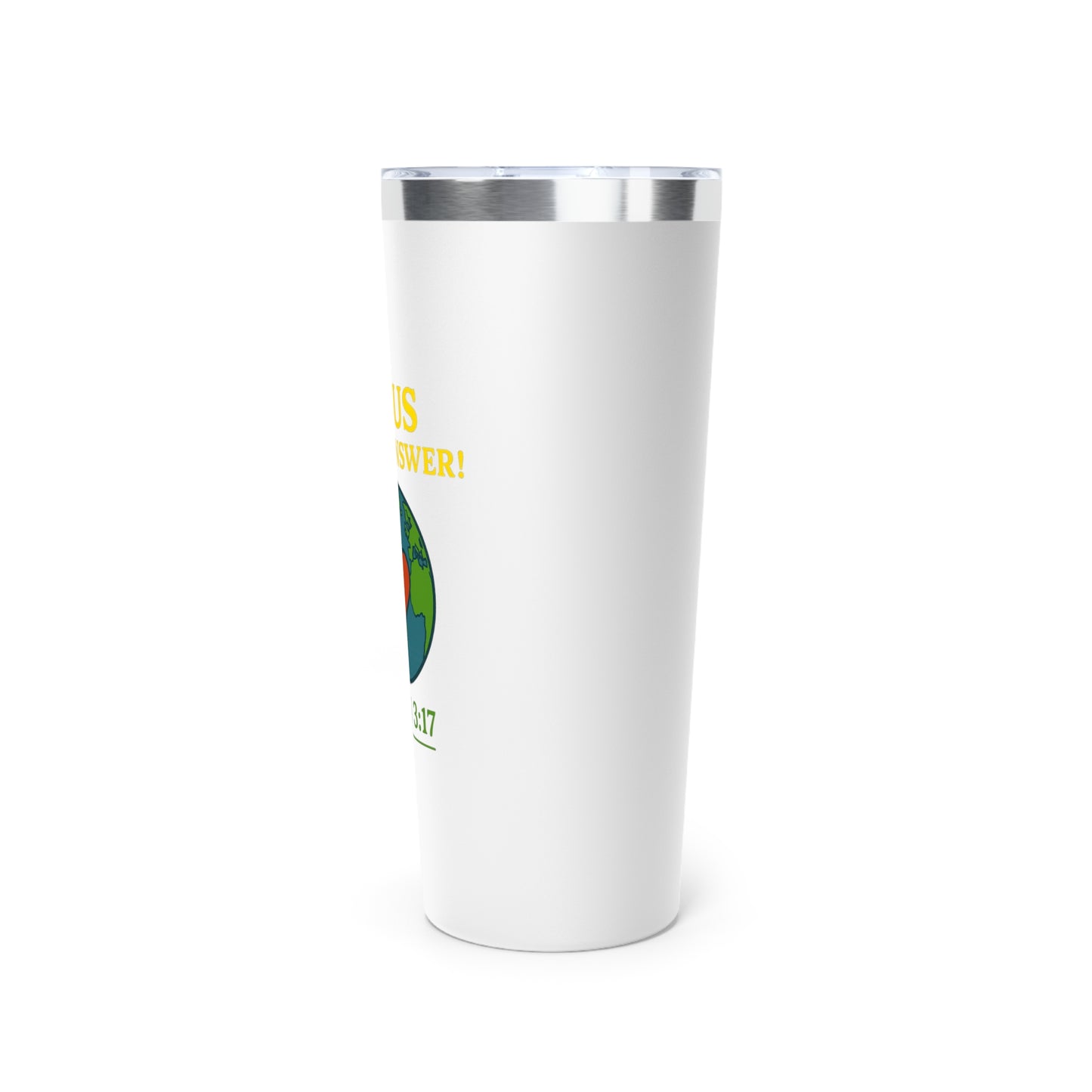 Copper Tumbler 22oz, Jesus is the Answer! Tumbler, John 3:17