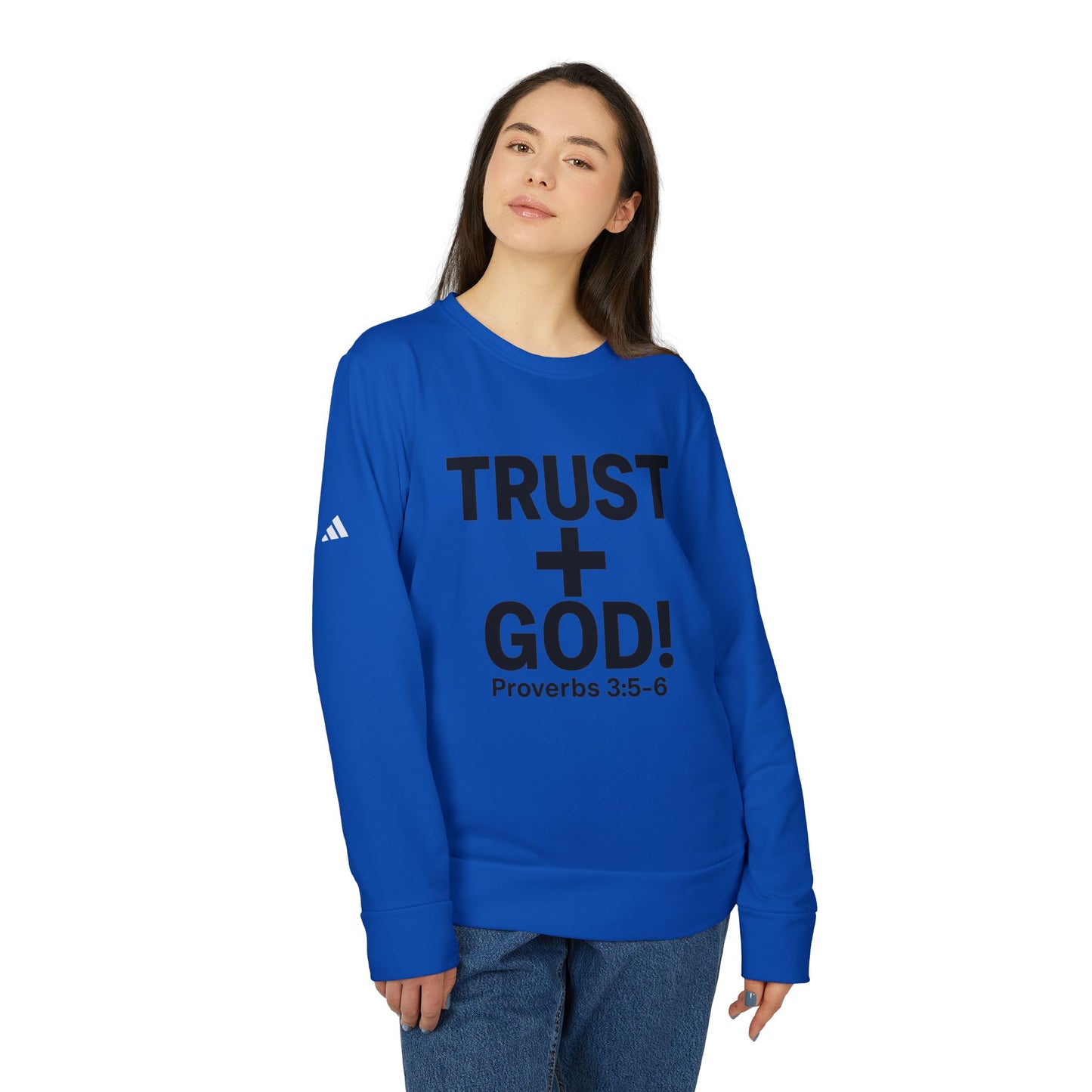 Fleece Sweatshirt Trust God Proverbs 3:5-6