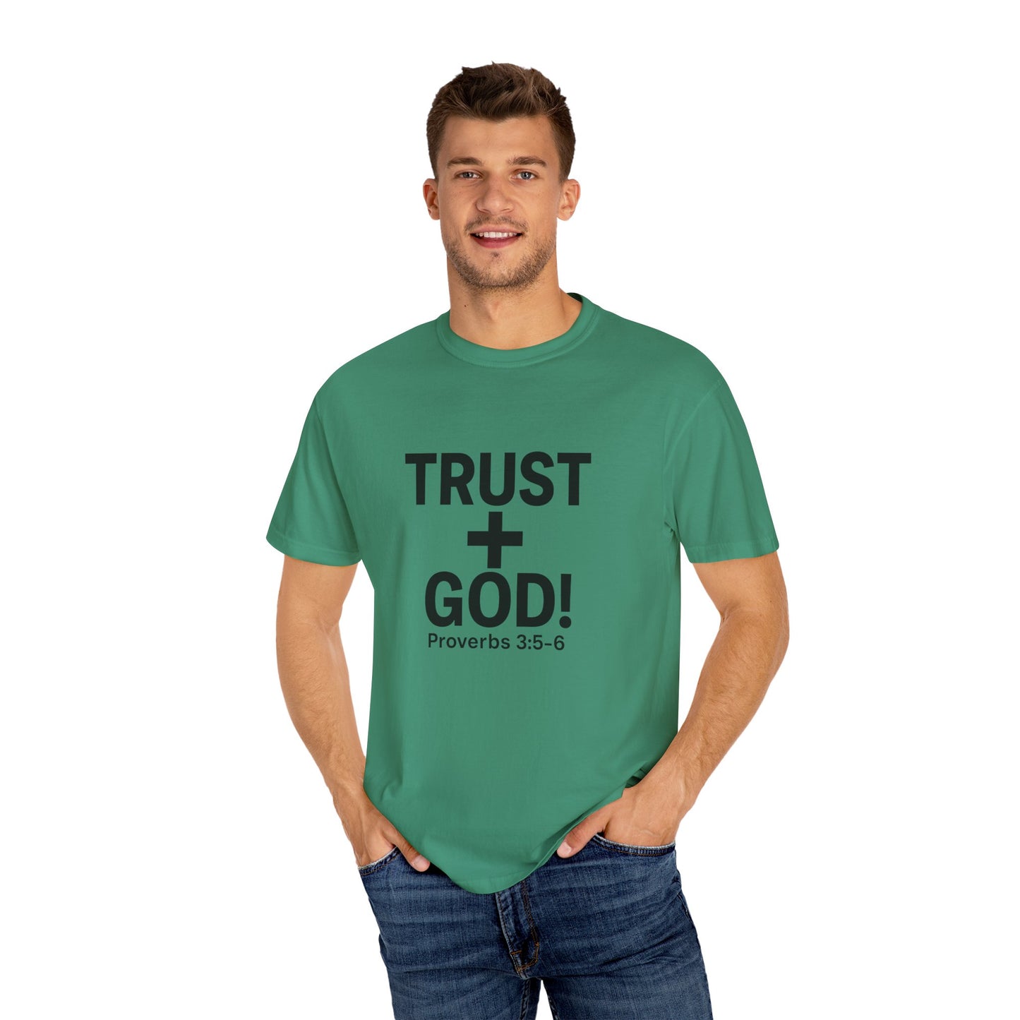 Trust God Garment-Dyed T-shirt, Proverbs 3:5-6