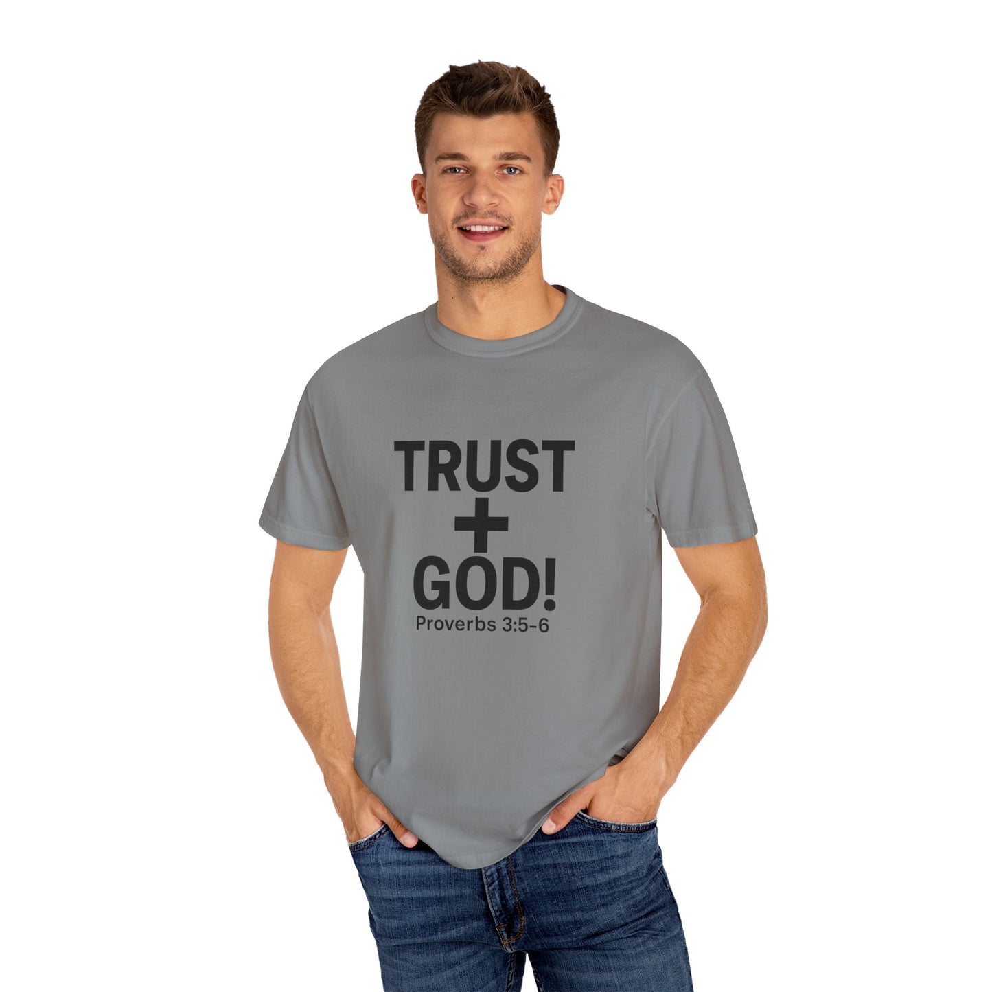 Trust God Garment-Dyed T-shirt, Proverbs 3:5-6