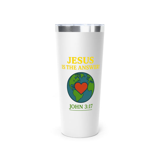 Copper Tumbler 22oz, Jesus is the Answer! Tumbler, John 3:17