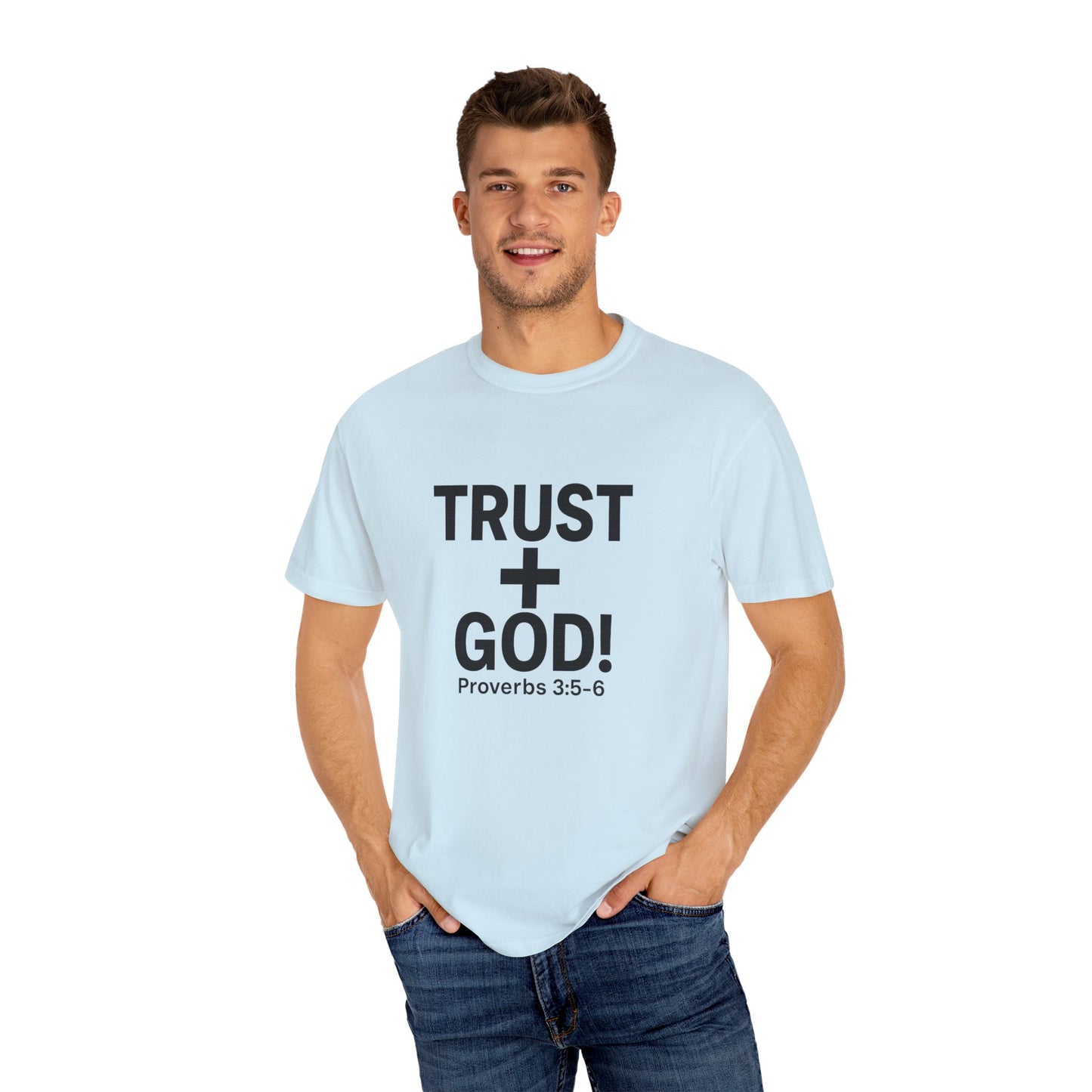 Trust God Garment-Dyed T-shirt, Proverbs 3:5-6