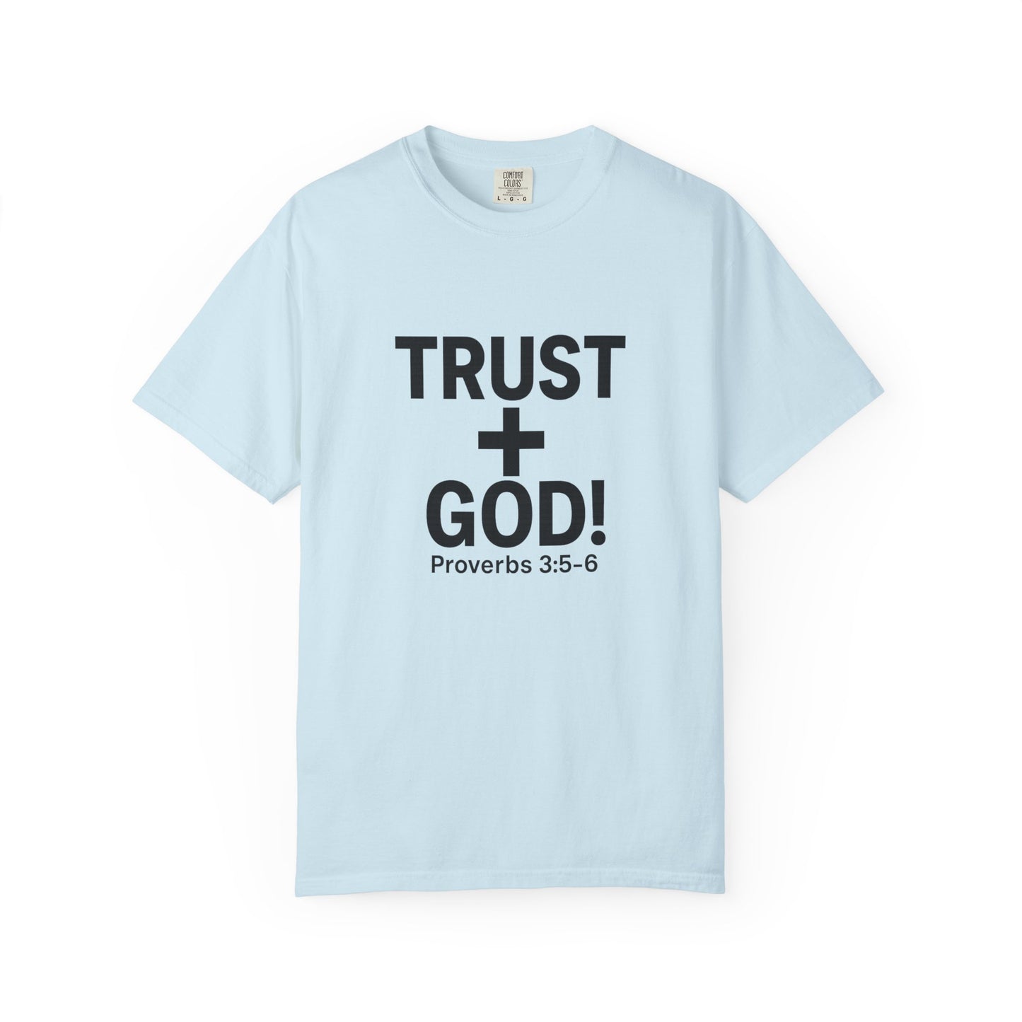 Trust God Garment-Dyed T-shirt, Proverbs 3:5-6