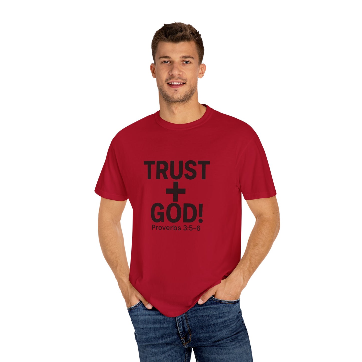 Trust God Garment-Dyed T-shirt, Proverbs 3:5-6
