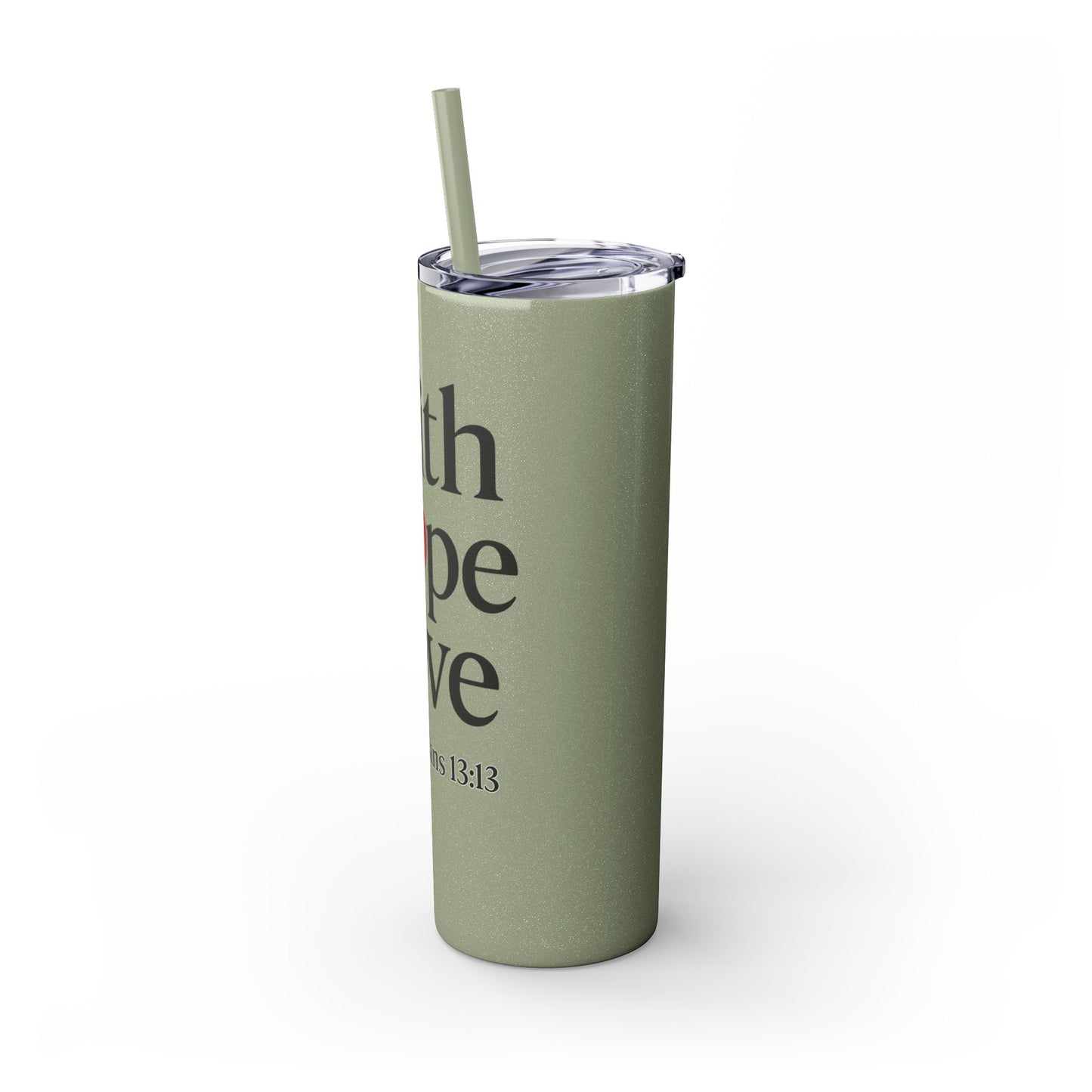 Faith Hope Love Tumbler, 1 Corinthians 13:13, Inspirational Drinkware Gift, 20oz Skinny Cup, The Perfect Motivational Water Bottle