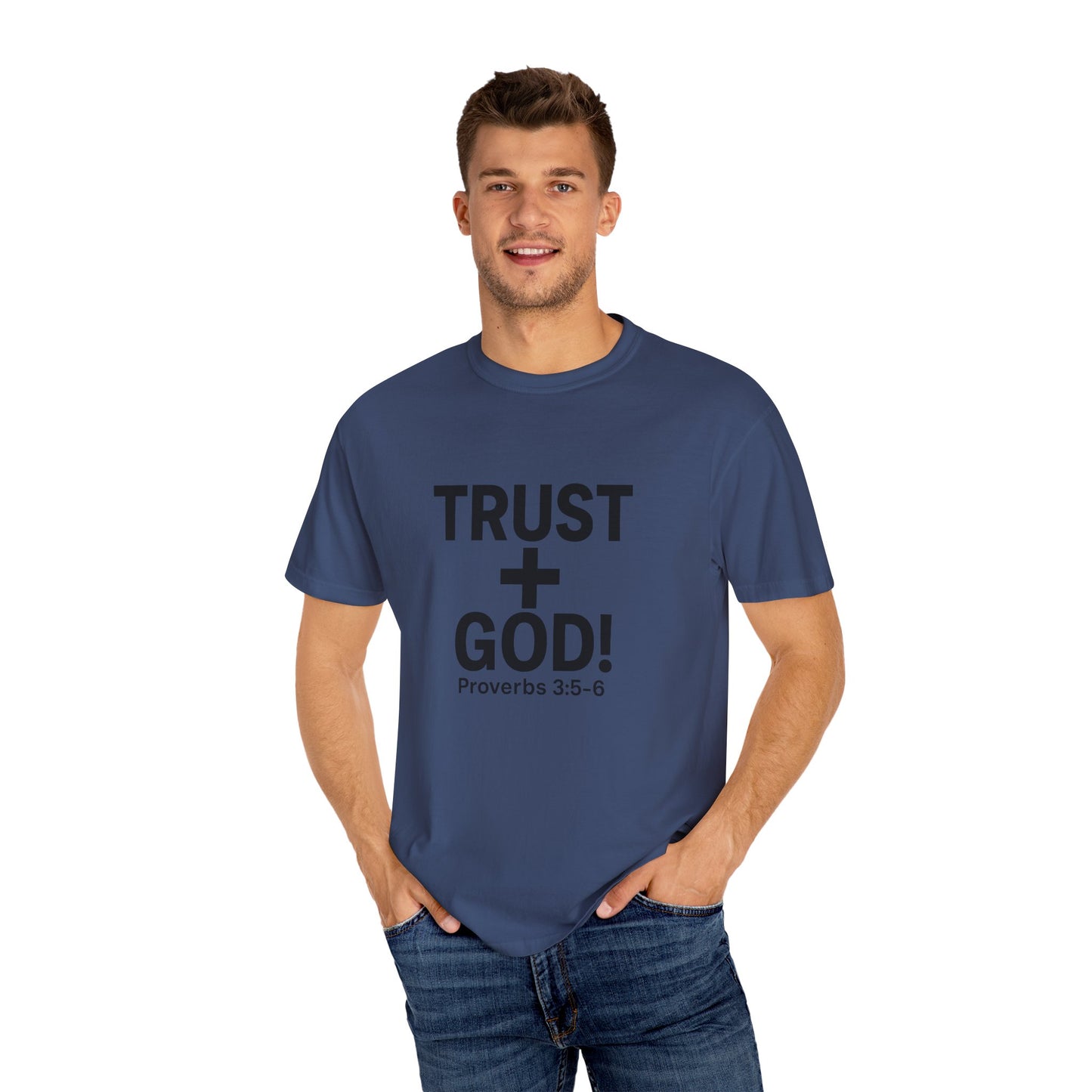 Trust God Garment-Dyed T-shirt, Proverbs 3:5-6