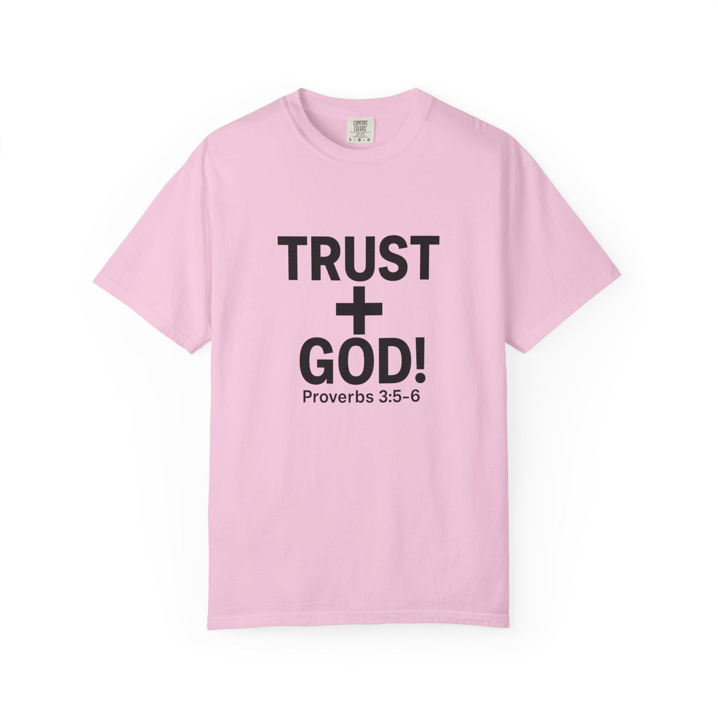 Trust God Garment-Dyed T-shirt, Proverbs 3:5-6