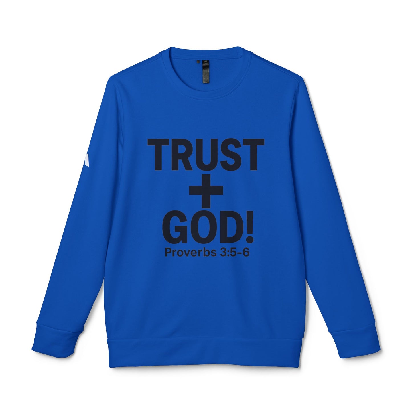 Fleece Sweatshirt Trust God Proverbs 3:5-6