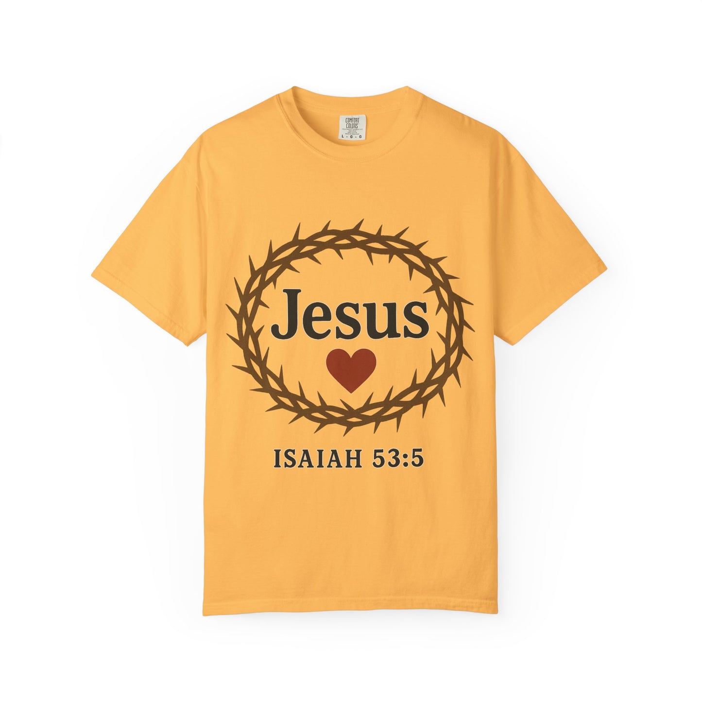 Garment-Dyed T-Shirt: Jesus Love Isaiah 53:5, Christian Apparel, Faith-Based Gift, Casual Wear, Spiritual Clothing, Inspirational Gift