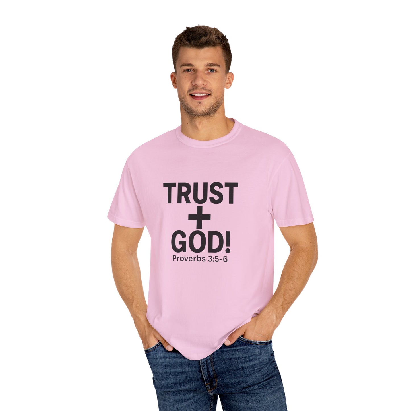 Trust God Garment-Dyed T-shirt, Proverbs 3:5-6