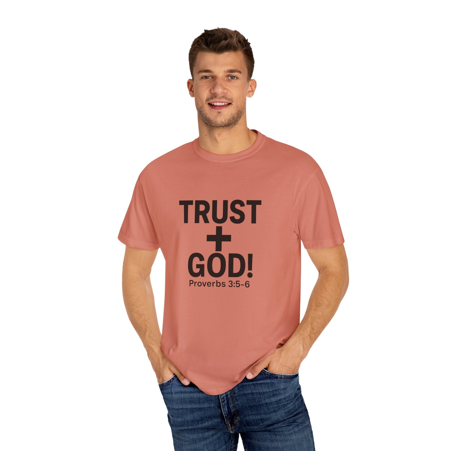 Trust God Garment-Dyed T-shirt, Proverbs 3:5-6