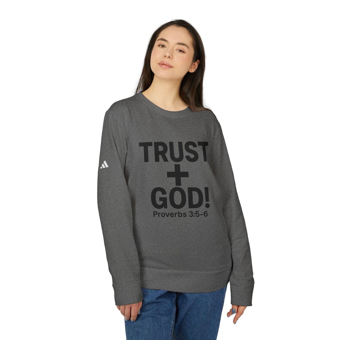 Fleece Sweatshirt Trust God Proverbs 3:5-6