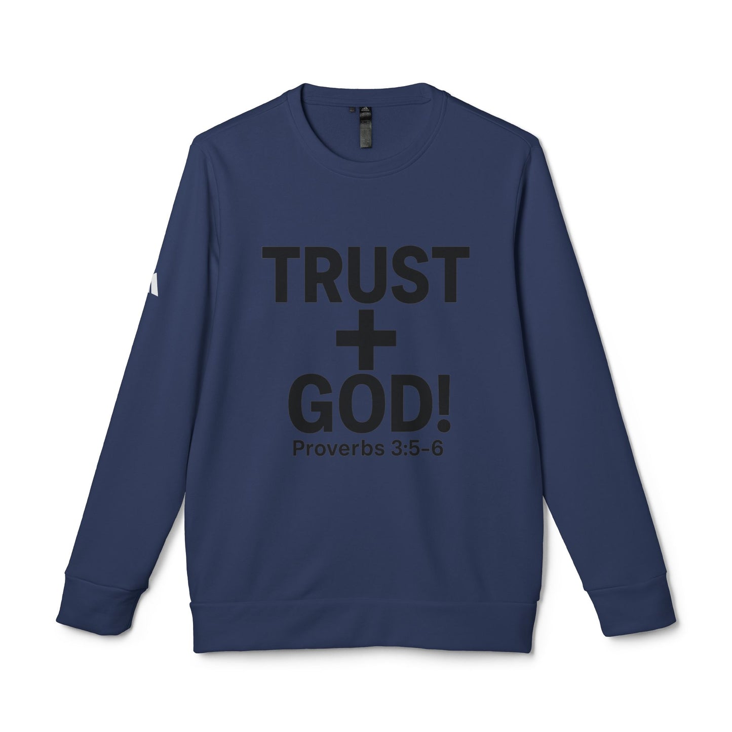 Fleece Sweatshirt Trust God Proverbs 3:5-6