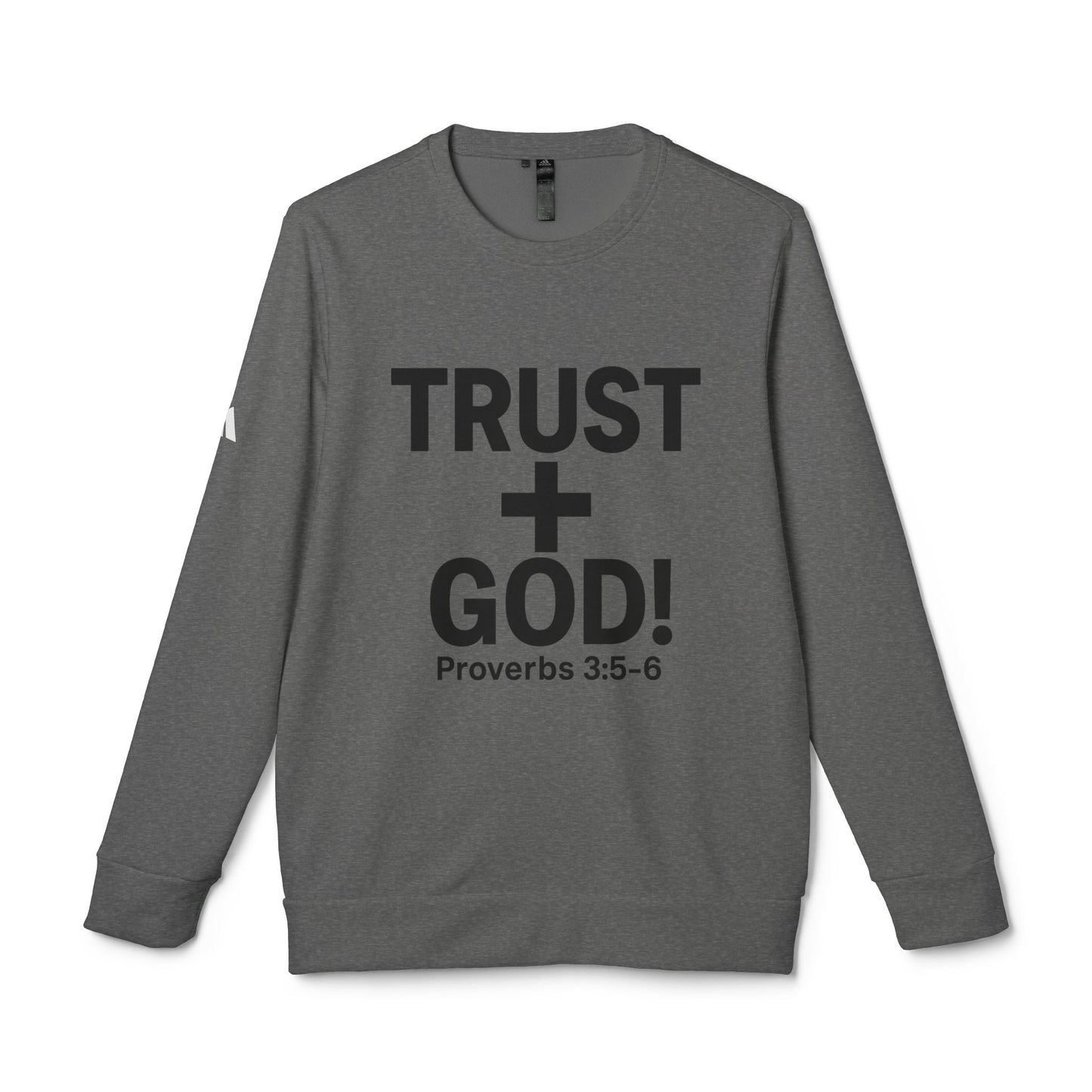 Fleece Sweatshirt Trust God Proverbs 3:5-6